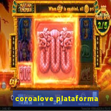 coroalove plataforma